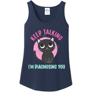 Keep Talking IM Diagnosing You Funny Psychology Cat Ladies Essential Tank