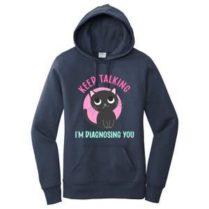 Keep Talking IM Diagnosing You Funny Psychology Cat Women's Pullover Hoodie