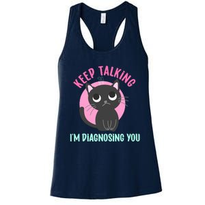 Keep Talking IM Diagnosing You Funny Psychology Cat Women's Racerback Tank