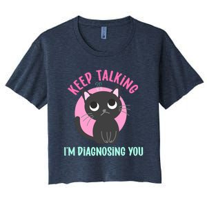 Keep Talking IM Diagnosing You Funny Psychology Cat Women's Crop Top Tee