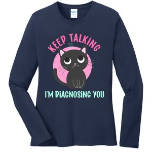 Keep Talking IM Diagnosing You Funny Psychology Cat Ladies Long Sleeve Shirt