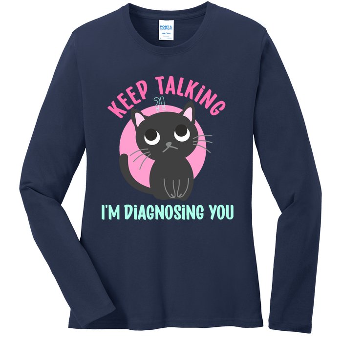 Keep Talking IM Diagnosing You Funny Psychology Cat Ladies Long Sleeve Shirt