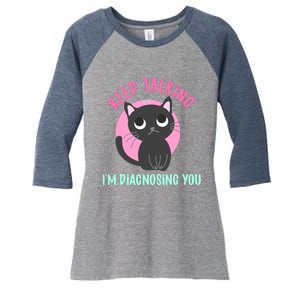 Keep Talking IM Diagnosing You Funny Psychology Cat Women's Tri-Blend 3/4-Sleeve Raglan Shirt