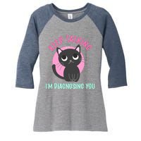 Keep Talking IM Diagnosing You Funny Psychology Cat Women's Tri-Blend 3/4-Sleeve Raglan Shirt