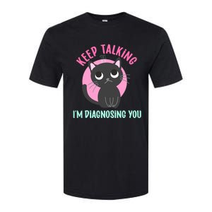 Keep Talking IM Diagnosing You Funny Psychology Cat Softstyle CVC T-Shirt