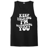 Keep Talking I'm Diagnosing You Funny Doctor Gift PosiCharge Competitor Tank