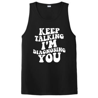 Keep Talking I'm Diagnosing You Funny Doctor Gift PosiCharge Competitor Tank