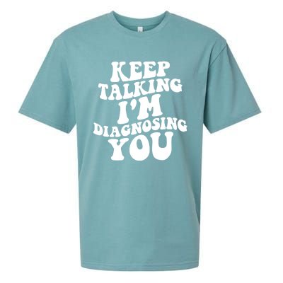 Keep Talking I'm Diagnosing You Funny Doctor Gift Sueded Cloud Jersey T-Shirt