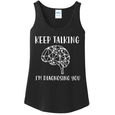 Keep Talking I'm Diagnosing You Funny Doctor Gift Ladies Essential Tank