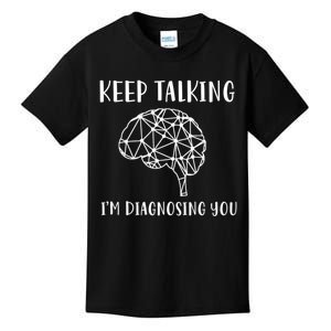 Keep Talking I'm Diagnosing You Funny Doctor Gift Kids T-Shirt