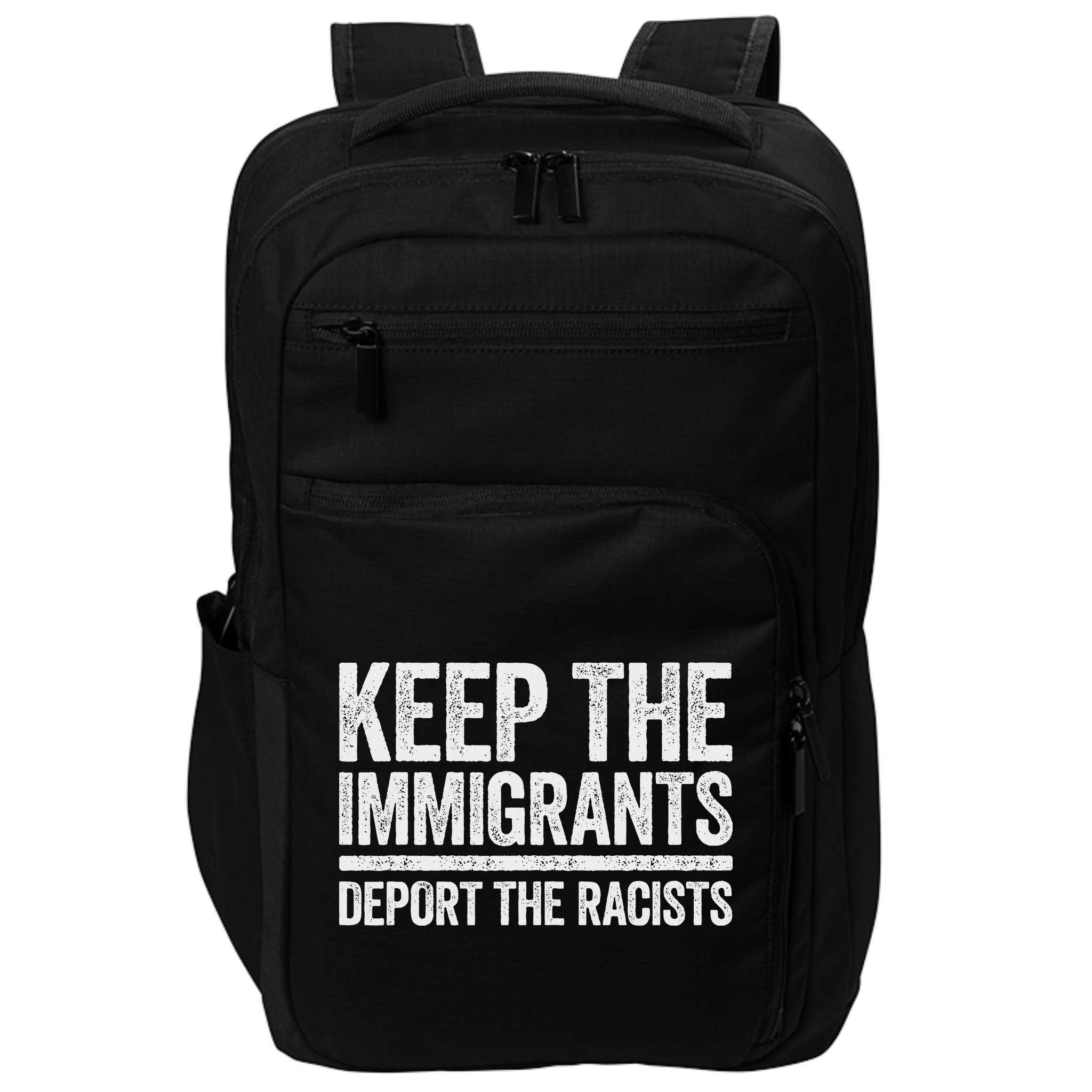 Keep The Immigrants Deport The Racists Pro Immigration Impact Tech Backpack
