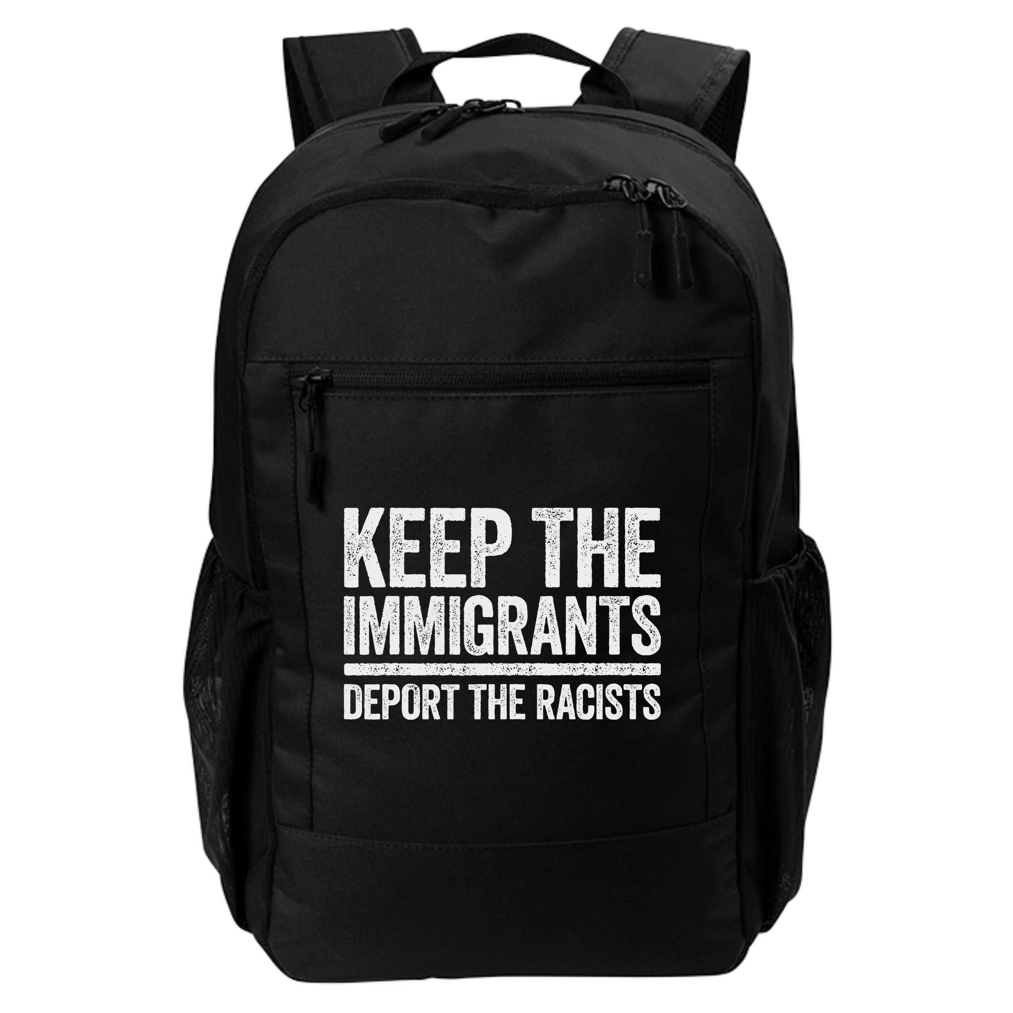 Keep The Immigrants Deport The Racists Pro Immigration Backpack