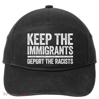 Keep The Immigrants Deport The Racists Pro Immigration 7-Panel Snapback Hat