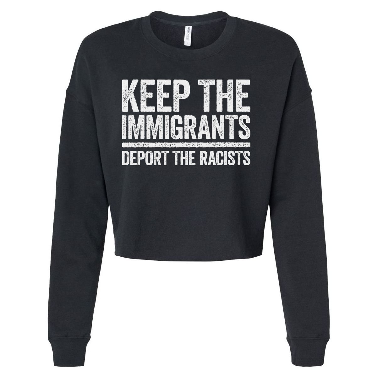 Keep The Immigrants Deport The Racists Pro Immigration Cropped Pullover Crew
