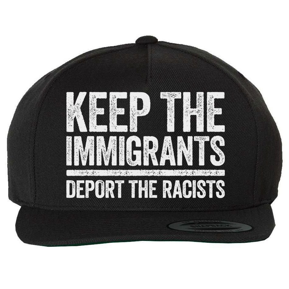 Keep The Immigrants Deport The Racists Pro Immigration Wool Snapback Cap