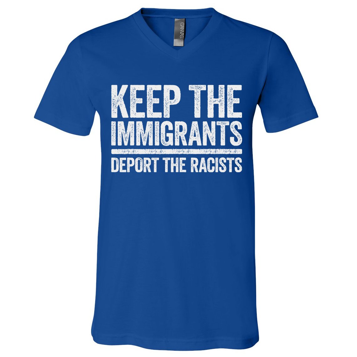 Keep The Immigrants Deport The Racists Pro Immigration V-Neck T-Shirt