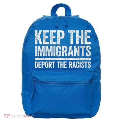 Keep The Immigrants Deport The Racists Pro Immigration 16 in Basic Backpack