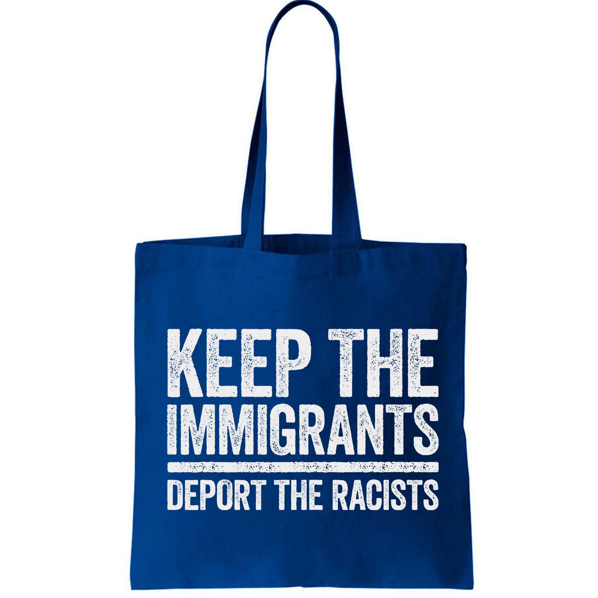 Keep The Immigrants Deport The Racists Pro Immigration Bag