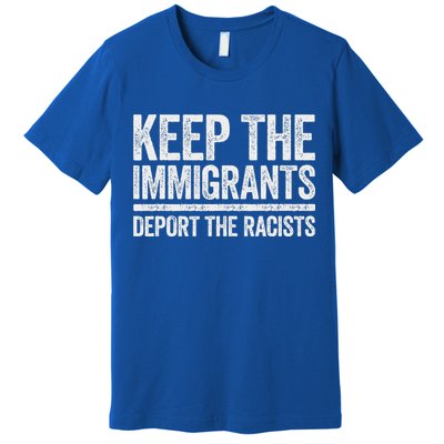 Keep The Immigrants Deport The Racists Pro Immigration Premium T-Shirt