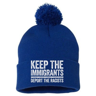 Keep The Immigrants Deport The Racists Pro Immigration Pom Pom 12in Knit Beanie