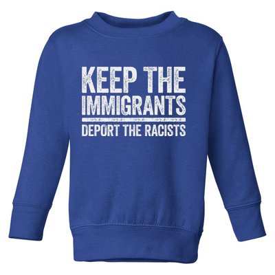 Keep The Immigrants Deport The Racists Pro Immigration Toddler Sweatshirt
