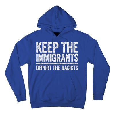 Keep The Immigrants Deport The Racists Pro Immigration Tall Hoodie