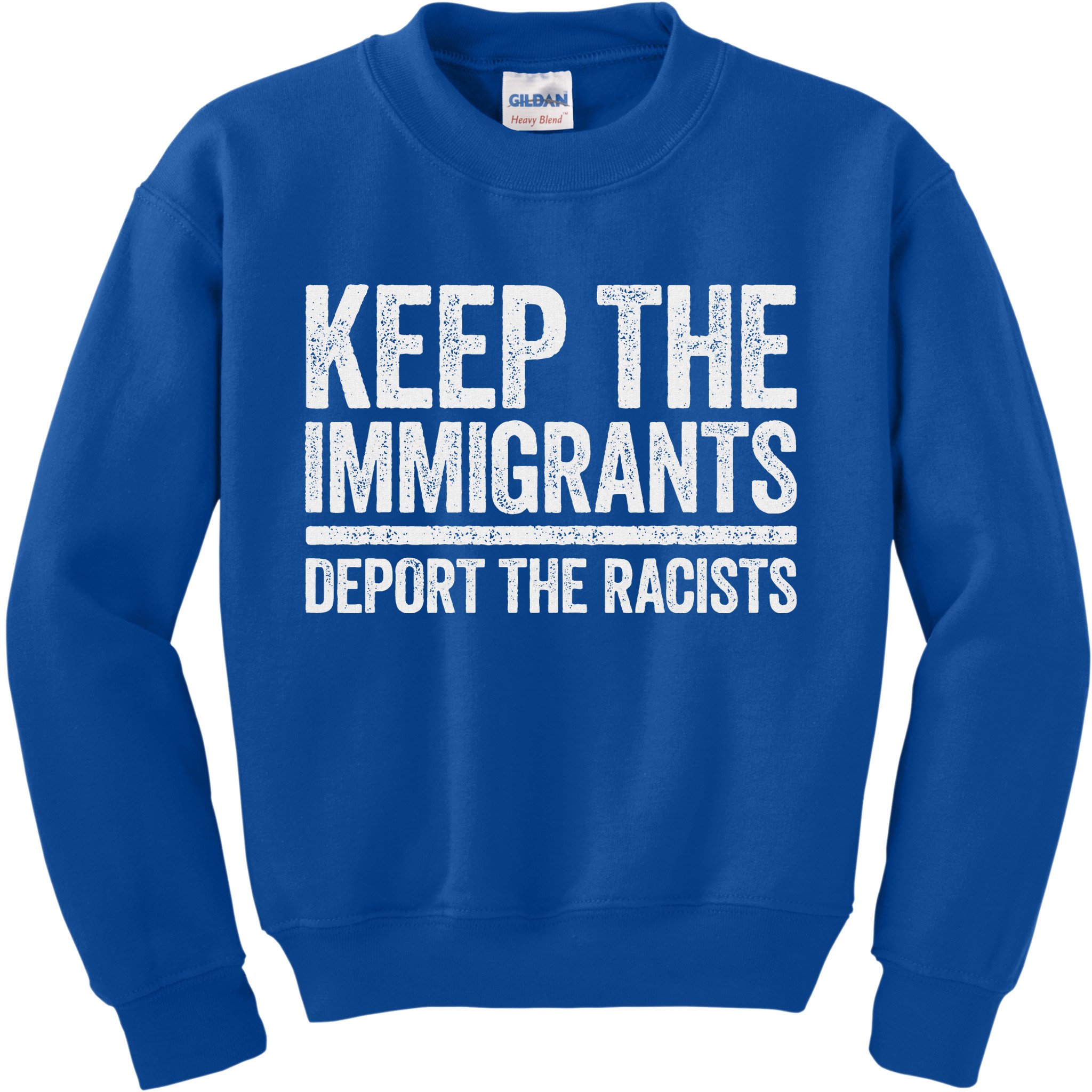 Keep The Immigrants Deport The Racists Pro Immigration Kids Sweatshirt