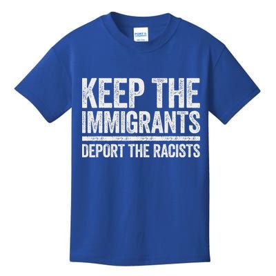 Keep The Immigrants Deport The Racists Pro Immigration Kids T-Shirt