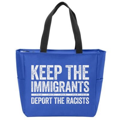 Keep The Immigrants Deport The Racists Pro Immigration Zip Tote Bag