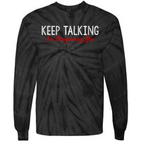 Keep Talking I'm Diagnosing You Funny Doctor Gift Tie-Dye Long Sleeve Shirt