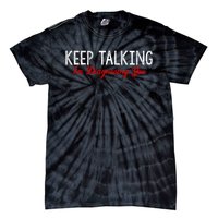 Keep Talking I'm Diagnosing You Funny Doctor Gift Tie-Dye T-Shirt