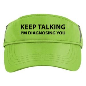 Keep Talking IM Diagnosing You Funny Sarcastic Adult Drive Performance Visor