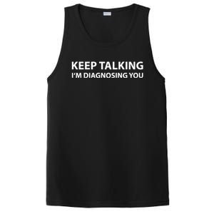 Keep Talking IM Diagnosing You Funny Sarcastic PosiCharge Competitor Tank