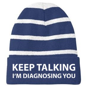 Keep Talking IM Diagnosing You Funny Sarcastic Striped Beanie with Solid Band