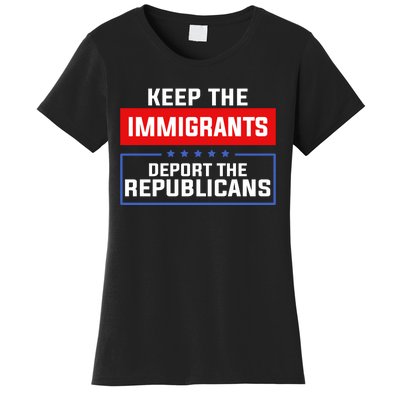 Keep The Immigrants Deport The Republicans Women's T-Shirt