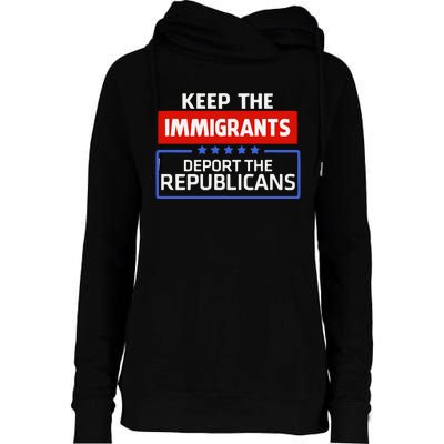 Keep The Immigrants Deport The Republicans Womens Funnel Neck Pullover Hood