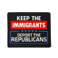 Keep The Immigrants Deport The Republicans Mousepad