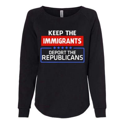 Keep The Immigrants Deport The Republicans Womens California Wash Sweatshirt