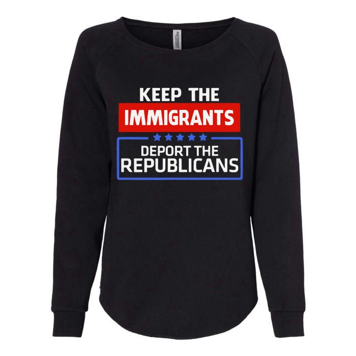 Keep The Immigrants Deport The Republicans Womens California Wash Sweatshirt