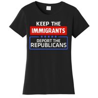 Keep The Immigrants Deport The Republicans Women's T-Shirt