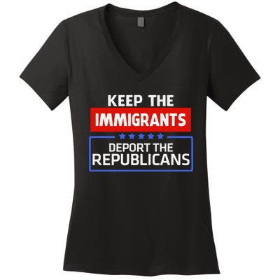 Keep The Immigrants Deport The Republicans Women's V-Neck T-Shirt