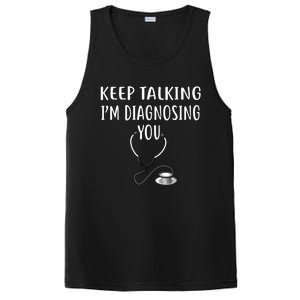 Keep Talking Im Diagnosing You Shirts Funny Doctor PosiCharge Competitor Tank