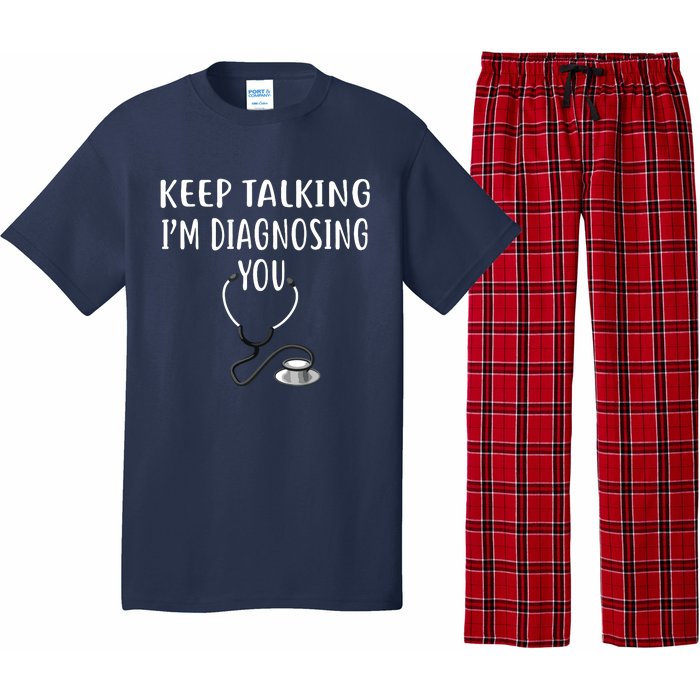 Keep Talking Im Diagnosing You Shirts Funny Doctor Pajama Set