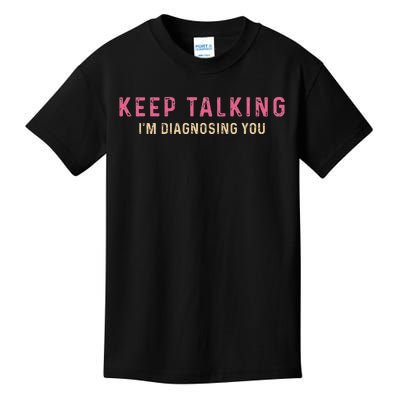 Keep Talking IM Diagnosing You Vintage Kids T-Shirt