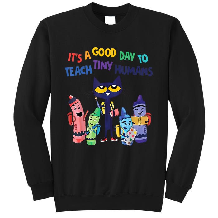 Kindergarten Teacher It's A Good Day To Teach Tiny Humans Funny Gift Sweatshirt