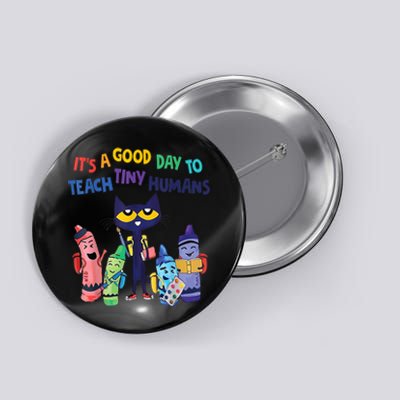 Kindergarten Teacher It's A Good Day To Teach Tiny Humans Funny Gift Button