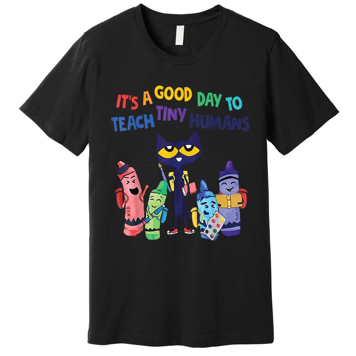 Kindergarten Teacher It's A Good Day To Teach Tiny Humans Funny Gift Premium T-Shirt