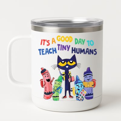 Kindergarten Teacher It's A Good Day To Teach Tiny Humans Funny Gift 12 oz Stainless Steel Tumbler Cup