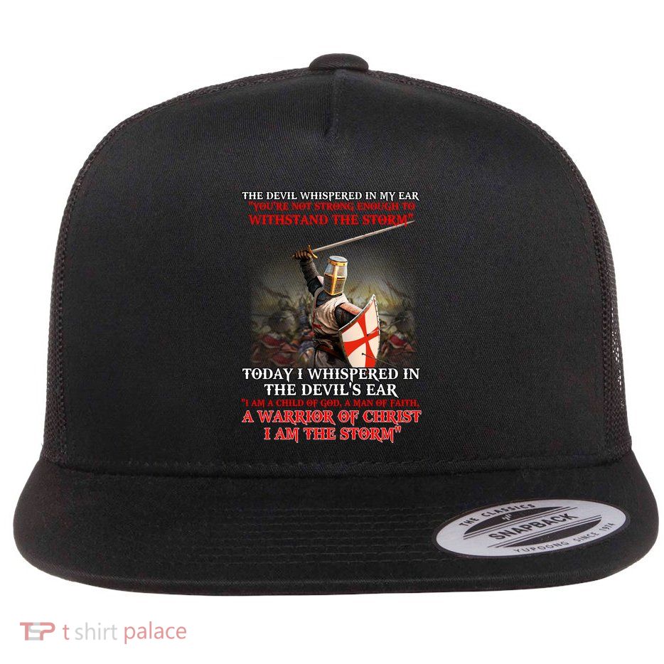 Knight Templar I Am A Child Of God A Warrior Of Christ I Am The Storm Flat Bill Trucker Hat