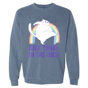 Kick Today In The Dick Garment-Dyed Sweatshirt